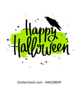 Happy Halloween. The trend calligraphy. Vector illustration on white background with green ink smear. Black crow sitting on the text. Excellent holiday card.