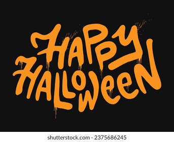 Happy Halloween - urban graffiti slogan print. Orange, letters on a black background. Graffiti in the grunge style. Hand lettering. For tee t-shirt or sweatshirt. Vector illustration.