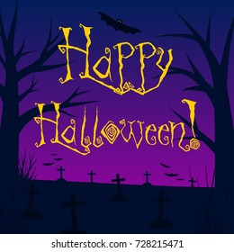 Happy Halloween! Vector illustration with greeting, terrible night silhouettes of trees, bushes, bats and graves with crosses. Template for halloween poster, card.