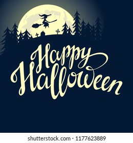 Happy Halloween vector lettering. Holiday calligraphy template with a witch on a broomstick and the full moon for banner, poster, greeting card, party invitation. Trick or treat - 31 of October