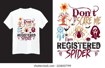 Happy Halloween vector t shirt design, Don't scare me I am registered spider.