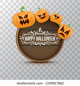 Happy Halloween web wooden board label with Halloween scary pumpkins isolated on white background . Funky kids Halloween banner or button with greeting text