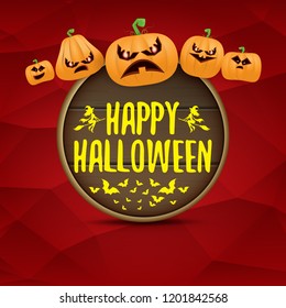 Happy Halloween web wooden board label with Halloween scary pumpkins isolated on red background . Funky kids Halloween banner or button with greeting text