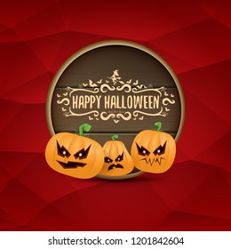 Happy Halloween web wooden board label with Halloween scary pumpkins isolated on red background . Funky kids Halloween banner or button with greeting text