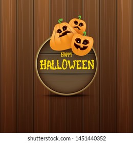 Happy Halloween web wooden board label with Halloween scary pumpkins isolated on wooden background . Funky kids Halloween banner or button with greeting text