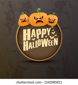 Happy Halloween web wooden board label with Halloween scary pumpkins isolated on grunge grey background . Funky kids Halloween banner or button with greeting text