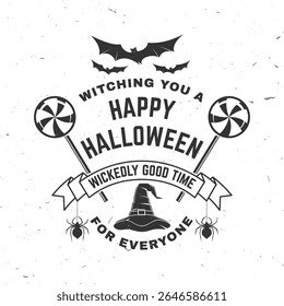 Happy Halloween. Wickedly good time. Vector illustration. For holiday Halloween design, shirt, logo, badge, decorations, cards, banner with wizard hat, spiders, bats and candys silhouette.