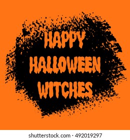 Happy Halloween Witches sign text over brush paint abstract background vector illustration. Halloween poster, invitation or banner.