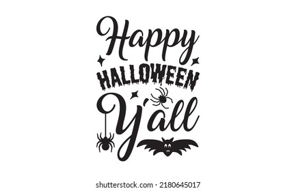 Happy Halloween Y'all - Halloween svg decent hand lettering. The design concept for party invitations, templet, greeting cards, and posters. Vector illustration. eps 10.