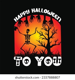 Happy halloween to you 4 t-shirt design. Here You Can find and Buy t-Shirt Design. Digital Files for yourself, friends and family, or anyone who supports your Special Day and Occasions.