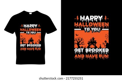 Happy Halloween to you! Get spooked and have fun! quote  t-shirt template design vector