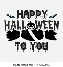 Happy Halloween To You Svg T-Shirt Design