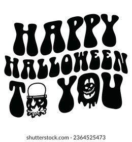 Happy Halloween To You - Happy Halloween T shirt Design, Happy Halloween, thanksgiving Quotes Design, Vector EPS Editable Files Bundle, can you download this Design.