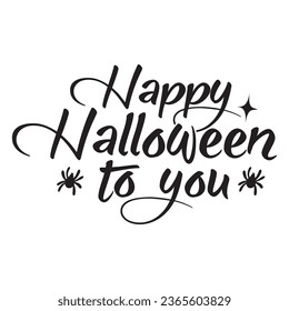 Happy Halloween to You T Shirt Design, Vector File 