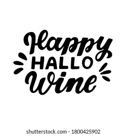 Happy hallowine. Humour Halloween quote. Hand lettering for posters, greeting card, kids party t-shirt prints. Halloween party 31 october