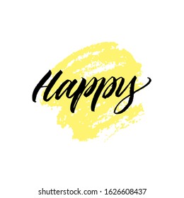 Happy hand drawn brush calligraphy.  Vector isolated typography design element for cards, posters and print. 