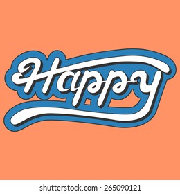 Happy hand lettering brush pen style. Unique original typographic design. Calligraphic handwritten word. Vector drawing lettered illustration