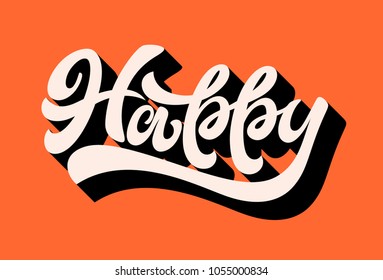 Happy. Hand lettering for logo, poster, banner, t-shirt design. Vector calligraphy. Typography poster in retro style.