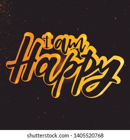 I am happy handlettering phrase. Design print for sticker, poster, sign, emblem, badge, label, clothes, greeting card, note book, diary. Vector illustration on background