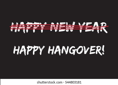 happy hangover day instead of happy new year. January 1 slogan for blogger and social media. 'happy new year' phrase scratched off. brush typography. eps 10