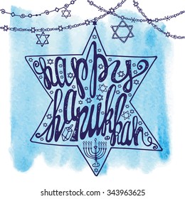 Happy Hanukkah greeting card.Lettering in Star of  David shape.Doodle style ,handwriting text,Watercolor splash.Menora and garland decoration.Hand drawing jewish decor.Vector background, Illustration