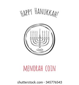 Happy Hanukkah: menorah coin. Symbol of hebrew ceremony. Decorative art element isolated on a white background with two inscription around. Simple greeting card, poster, flyer.
