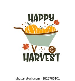 Happy Harvest inspirational slogan inscription. Illustration for prints on t-shirts and bags, posters, cards. Pumpkin season, Fall vector design. Vector thanksgiving quote.