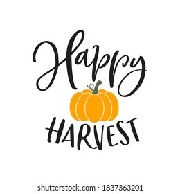 Happy Harvest slogan inscription. Vector quotes. Illustration for Thanksgiving for prints on t-shirts and bags, posters, cards. Isolated on white background. Thanksgiving phrase, Hello fall.