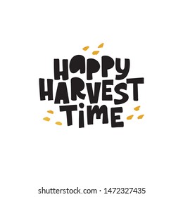Happy harvest time black ink lettering. Wishing successful harvesting season inscription with ink drops. Grunge style minimalist phrase, agriculture, farming industry poster, banner design element