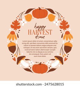 Happy Harvest Time. Vector banner template for harvest festival. Round frame of botanical elements, plants, flowers, mushrooms, pumpkins, seeds, oak leaves, branches. Decorative border.