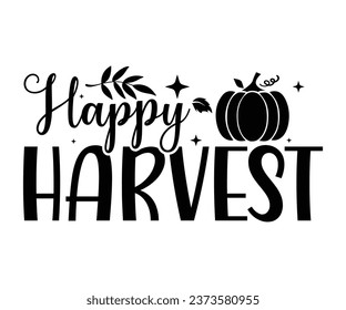 Happy Harvest T-shirt, Pumpkin Saying, Autumn Leaves Sweatshirt, Happy Fall Quotes, Pumpkin Fall Sweatshirt, Fall Sublimation Design, Cut File For Cricut And Silhouette