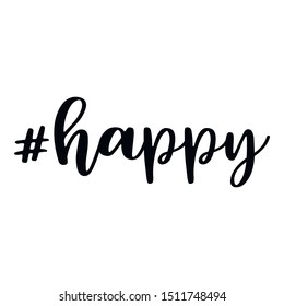 Happy. Hashtag, text or phrase. Lettering for greeting cards, prints or other designs. Illustration.