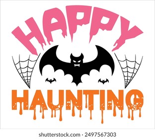 Happy Haunting Svg,Funny Svg,Witch Svg,Ghost Svg,Halloween Svg,Halloween Retro,Typograpy T-shirt,Says Svg,Christian Svg,Cut File,Silhouette