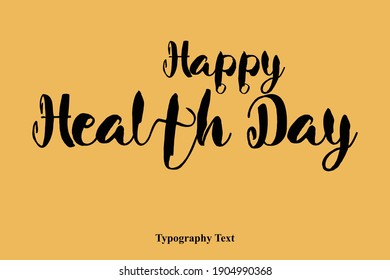 Happy Health Day Handwritten Font Typography Text Happiness Quote
on Yellow Background