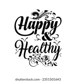 HAPPY AND HEALTHY,CREATIVE TYPOGRAPHY T SHIRT DESIGN  