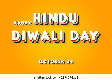 Happy Hindu Diwali Day, october 24. Calendar of october Retro Text Effect, Vector design
