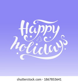 Happy Hlidays hand lettering on thblue background with stars and tree. Christmas greeting card. Vector illustration for holiday invitations, banners, postcards, holiday packages, flyers,calendar