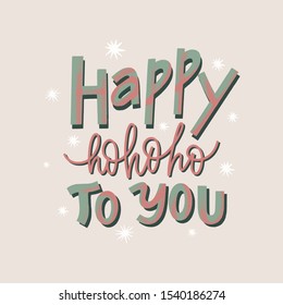 Happy ho-ho-ho to you handwriting lettering phrase for Christmas with stars in vector. Hand drawn Calligraphy for Xmas greetings cards, invitations, t-shirt, mug or gift. Holiday quotes.