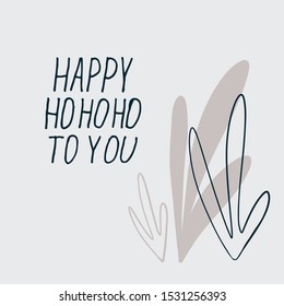 Happy HOHOHO To You Vector Cards. Abstract Christmas Print.