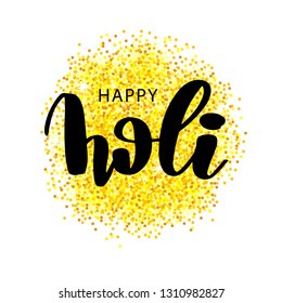 Happy Holi background with black brush lettering text on golden glitter and white background. Vector festive illustration.