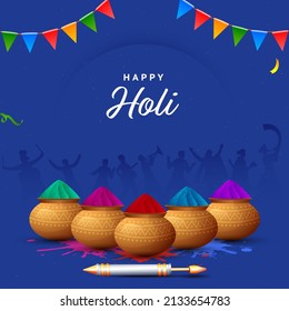 Happy Holi Celebration Concept With Realistic Mud Pots Full Of Dry Color (Gulal), Water Gun (Pichkari) And Bunting Flags On Blue Silhouette People Dancing Background.
