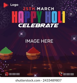 Happy holi day 25 march holiday of holi with color background | Indian festival holi 25 march celebration with instagram and facebook post template | Happy holi festival of colors celebration poster	
