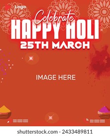 Happy holi day 25 march holiday of holi with color background | Indian festival holi 25 march celebration with instagram and facebook post template | Happy holi festival of colors celebration poster	
