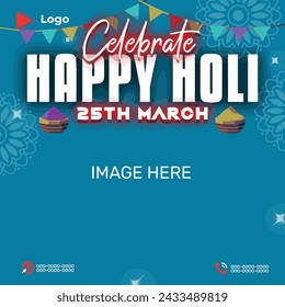 Happy holi day 25 march holiday of holi with color background | Indian festival holi 25 march celebration with instagram and facebook post template | Happy holi festival of colors celebration poster	
