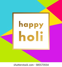 Happy Holi festival illustration with gold minimal logo in frame on geometric background. Trendy layout, art print.