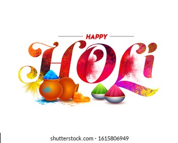 Happy Holi Font with Color Splash, Mud Pots and Bowls Full of Powder (Gulal) on White Background.