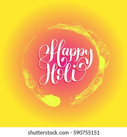 Happy Holi hand lettering greeting card, poster etc. Indian festival of colours vector background. Holiday of sharing love.
