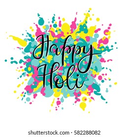 Happy Holi Hand Lettering Inscription for Greeting Card, Banner, Poster, Print, and web. Colourful splash background. Vector Illustration. Modern Calligraphy