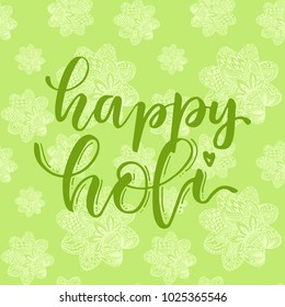 Happy Holi. Lettering. A beautiful pattern with a flower drawing by hand. Doodle flowers on green background. A simple pattern for the design of envelopes, paper, background for the site and more.