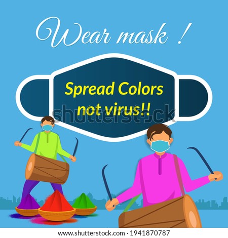 Happy Holi. Spread colors not virus at the festival of Holi. Celebrate festival of colors at home, wear mask and follow social distancing.